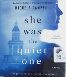 She Was the Quiet One - The Guilty One is Never Who You Think... written by Michele Campbell performed by January LaVoy on CD (Unabridged)